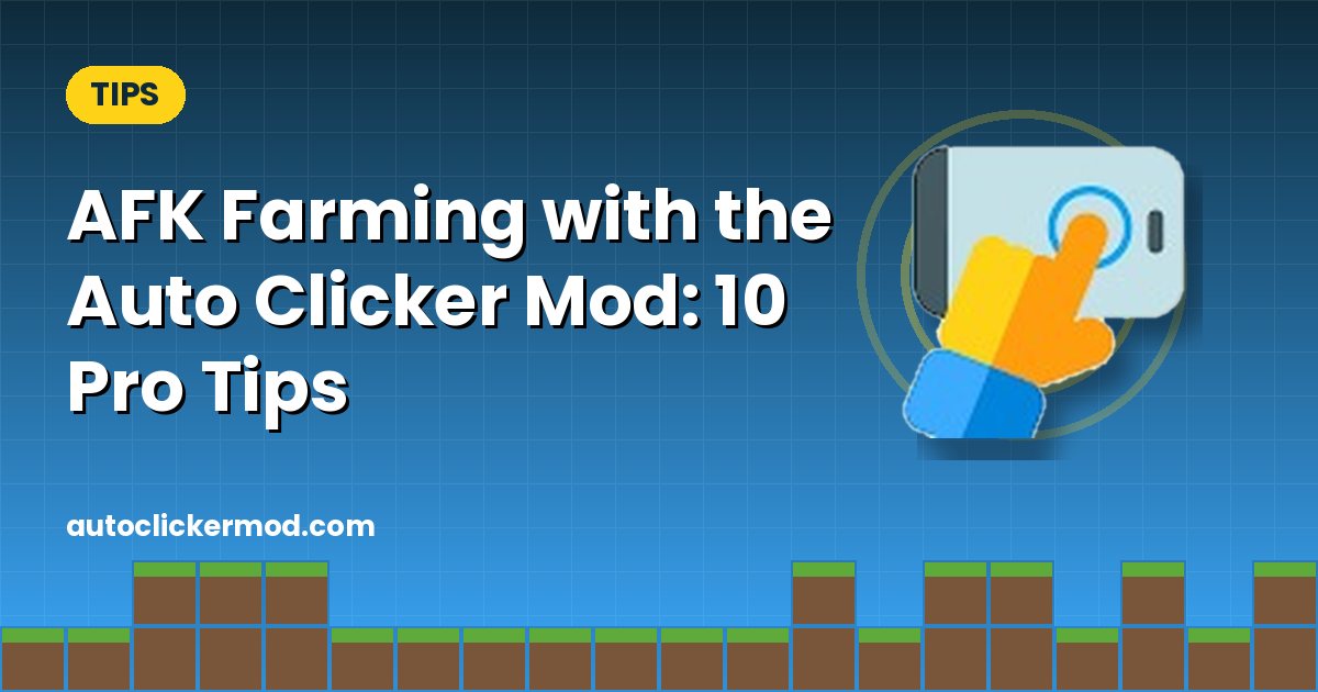 AFK Farming with the Auto Clicker Mod: 10 Pro Tips