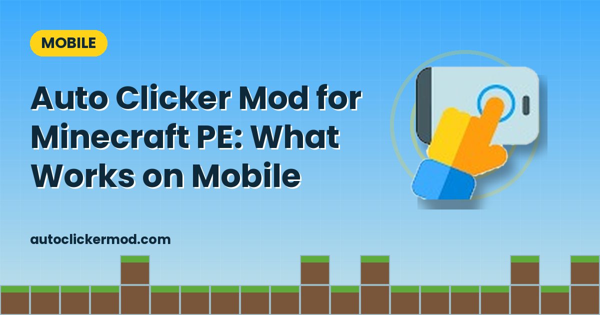 Auto Clicker Mod for Minecraft PE: What Works on Mobile