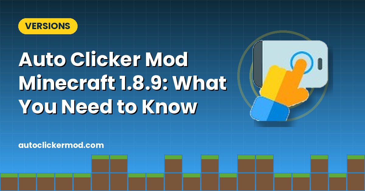 Auto Clicker Mod Minecraft 1.8.9: What You Need to Know