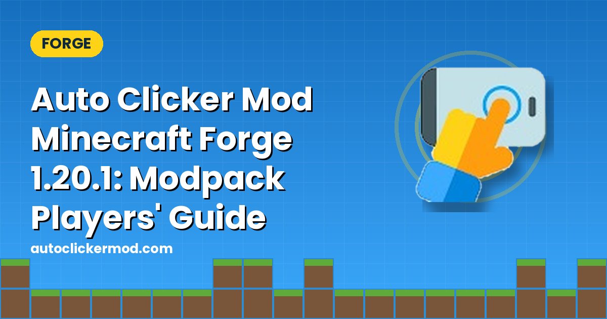 Auto Clicker Mod Minecraft Forge 1.20.1: Modpack Players' Guide