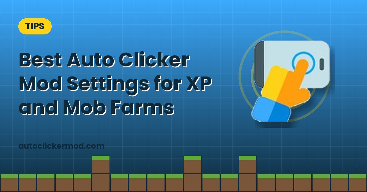 Best Auto Clicker Mod Settings for XP and Mob Farms