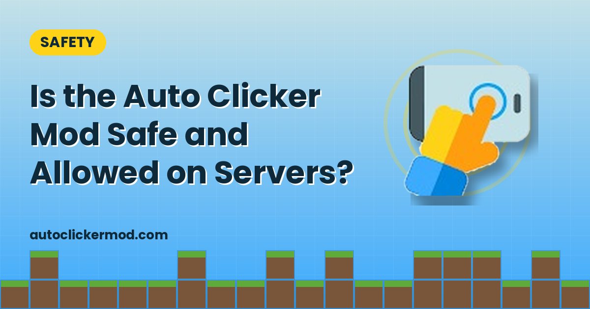 Is the Auto Clicker Mod Safe and Allowed on Servers?